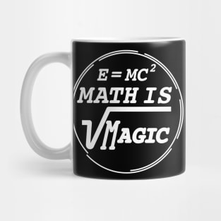 Math is magic with E equal MC2 formula Mug